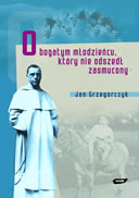 O bogatym młodzieńcu, który nie odszedł zasmucony. Bł. Michał Czartoryski (1897-1944)